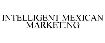 INTELLIGENT MEXICAN MARKETING