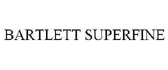 BARTLETT SUPERFINE