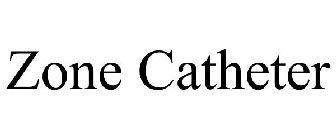 ZONE CATHETER