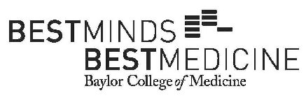 BEST MINDS BEST MEDICINE BAYLOR COLLEGE OF MEDICINE