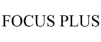 FOCUS PLUS