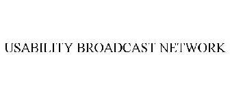 USABILITY BROADCAST NETWORK