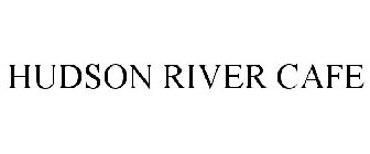 HUDSON RIVER CAFE