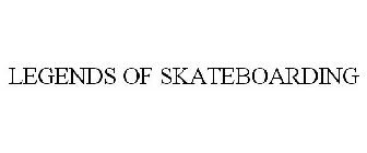 LEGENDS OF SKATEBOARDING