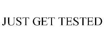 JUST GET TESTED