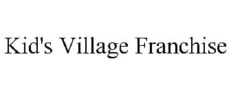 KID'S VILLAGE FRANCHISE