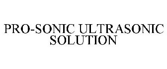 PRO-SONIC ULTRASONIC SOLUTION