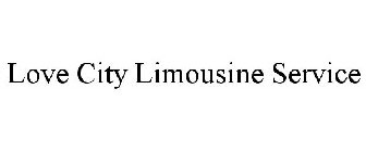 LOVE CITY LIMOUSINE SERVICE