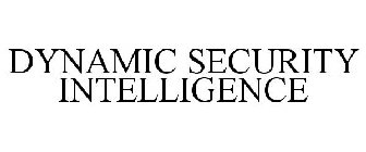 DYNAMIC SECURITY INTELLIGENCE