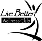 LIVE BETTER! WELLNESS CLUB