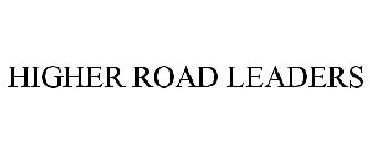 HIGHER ROAD LEADERS