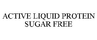 ACTIVE LIQUID PROTEIN SUGAR FREE