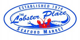 THE LOBSTER PLACE ESTABLISHED 1974 SEAFOOD MARKET