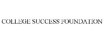 COLLEGE SUCCESS FOUNDATION