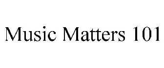 MUSIC MATTERS 101