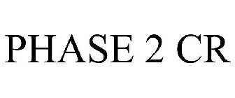 PHASE 2 CR
