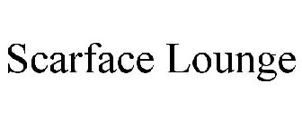 SCARFACE LOUNGE