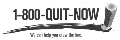 1-800-QUIT NOW WE CAN HELP YOU DRAW THE LINE