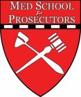 MED SCHOOL FOR PROSECUTORS