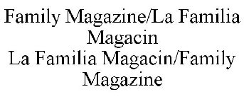 FAMILY MAGAZINE/LA FAMILIA MAGACIN LA FAMILIA MAGACIN/FAMILY MAGAZINE