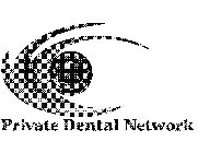 PRIVATE DENTAL NETWORK