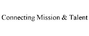 CONNECTING MISSION & TALENT