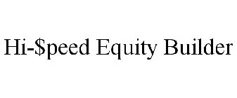 HI-$PEED EQUITY BUILDER