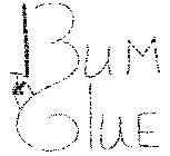 BUM GLUE