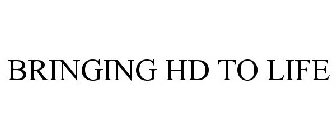 BRINGING HD TO LIFE