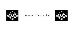 INVEST LIKE A PRO