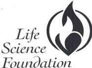 LIFE SCIENCE FOUNDATION