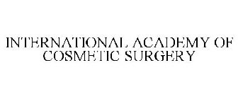 INTERNATIONAL ACADEMY OF COSMETIC SURGERY