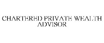 CHARTERED PRIVATE WEALTH ADVISOR