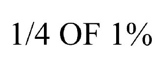 1/4 OF 1%