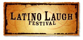 LATINO LAUGH FESTIVAL