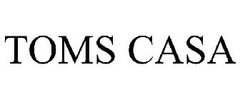 TOMS CASA
