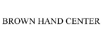 BROWN HAND CENTER