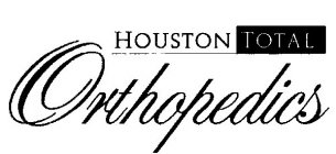 HOUSTON TOTAL ORTHOPEDICS