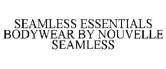 SEAMLESS ESSENTIALS BODYWEAR BY NOUVELLE SEAMLESS