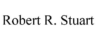 ROBERT R. STUART