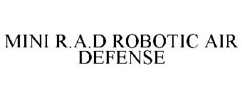 MINI R.A.D ROBOTIC AIR DEFENSE