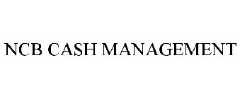 NCB CASH MANAGEMENT