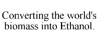 CONVERTING THE WORLD'S BIOMASS INTO ETHANOL.