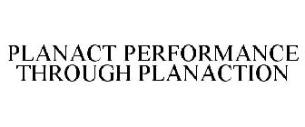 PLANACT PERFORMANCE THROUGH PLANACTION