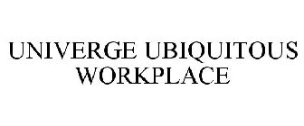 UNIVERGE UBIQUITOUS WORKPLACE