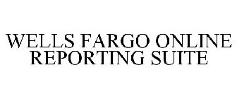 WELLS FARGO ONLINE REPORTING SUITE