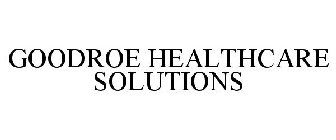 GOODROE HEALTHCARE SOLUTIONS