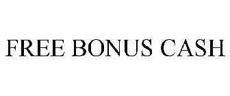 FREE BONUS CASH