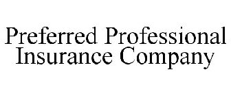 PREFERRED PROFESSIONAL INSURANCE COMPANY