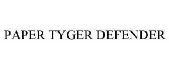 PAPER TYGER DEFENDER